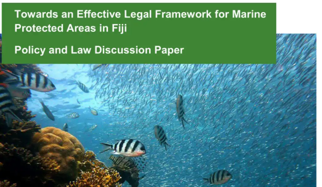 Towards an Effective Legal Framework for Marine Protected Areas in Fiji - Policy and Law Discussion Paper
